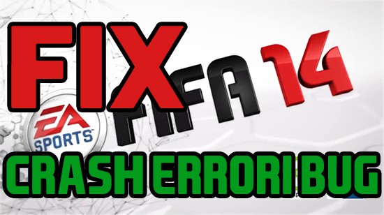 Fix Crash, Errori e Bug - FIFA 14 PC